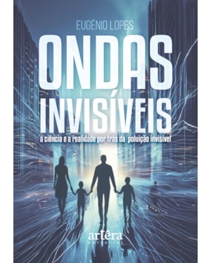 ONDAS INVISÍVEIS: A CIÊNCIA E A REALIDADE POR TRÁS DA POLUIÇÃO INVISÍVEL