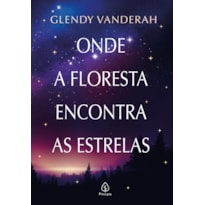 ONDE A FLORESTA ENCONTRA AS ESTRELAS