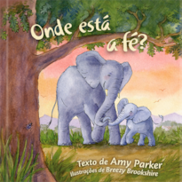 Onde está a fé?: descobrindo a fé na presença de deus com linguagem simples para crianças