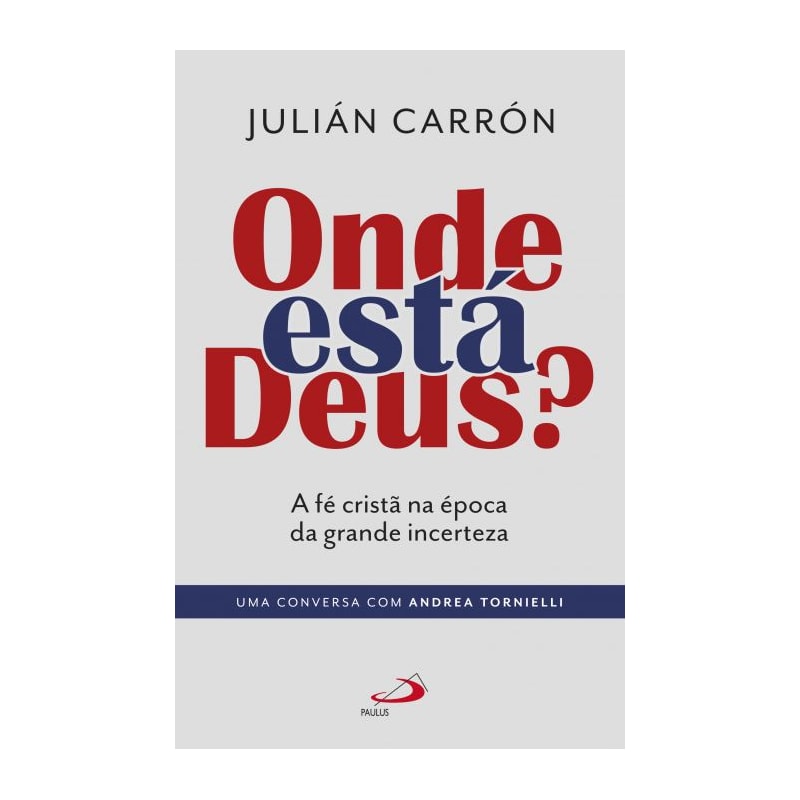 Onde está Deus ?: a fé cristã na época da grande incerteza