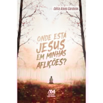 ONDE ESTÁ JESUS EM MINHAS AFLIÇÕES?