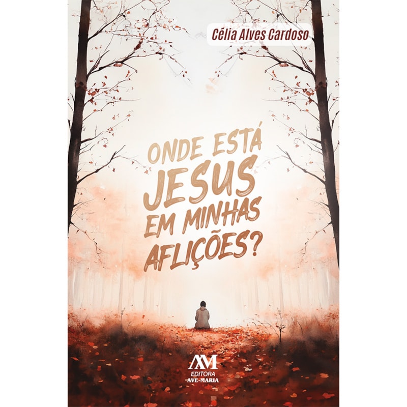 ONDE ESTÁ JESUS EM MINHAS AFLIÇÕES?