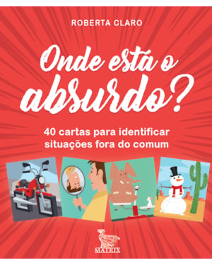 ONDE ESTÁ O ABSURDO?: 40 CARTAS PARA IDENTIFICAR SITUAÇÕES FORA DO COMUM