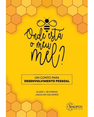 Onde está o meu mel? um conto para desenvolvimento pessoal