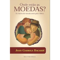 ONDE ESTÃO AS MOEDAS? AS CHAVES DO VÍNCULO ENTRE PAIS E FILHOS