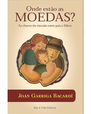 ONDE ESTÃO AS MOEDAS? AS CHAVES DO VÍNCULO ENTRE PAIS E FILHOS