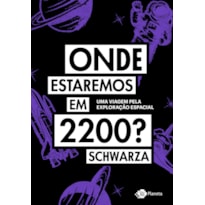 ONDE ESTAREMOS EM 2200?: UMA VIAGEM PELA EXPLORAÇÃO ESPACIAL