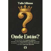 Onde estás?: Na era da IA e das respostas infinitas, descubra como criar perguntas e prompts que levam ao sucesso - e a utilizar a nova lógica de informação a seu favor, antes que seja tarde