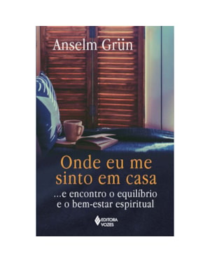 ONDE EU ME SINTO EM CASA - ... E ENCONTRO O EQUILÍBRIO E O BEM-ESTAR ESPIRITUAL