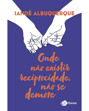 ONDE NÃO EXISTIR RECIPROCIDADE, NÃO SE DEMORE