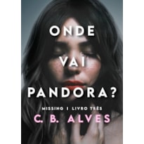 ONDE VAI PANDORA?: MISSING - LIVRO 3