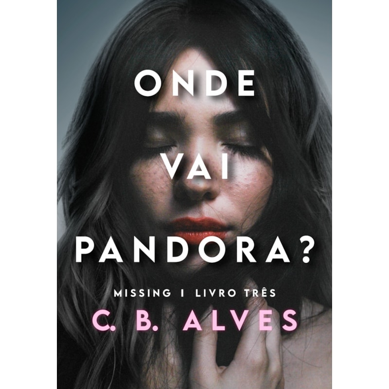 ONDE VAI PANDORA?: MISSING - LIVRO 3