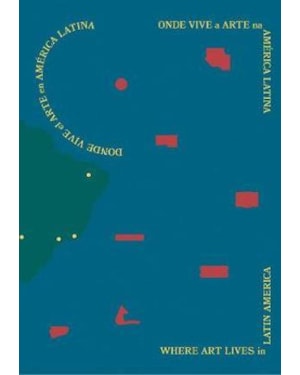 ONDE VIVE A ARTE NA AMÉRICA LATINA
