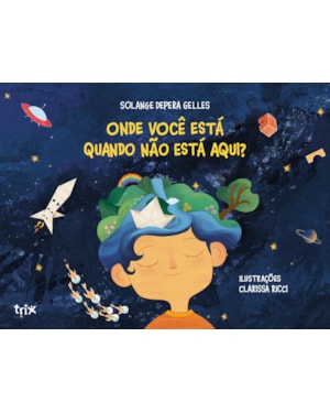 ONDE VOCÊ ESTÁ QUANDO NÃO ESTÁ AQUI?
