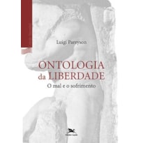 ONTOLOGIA DA LIBERDADE: O MAL E O SOFRIMENTO