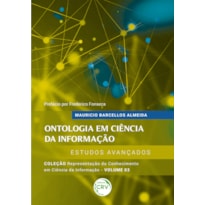 ONTOLOGIA EM CIÊNCIA DA INFORMAÇÃO: ESTUDOS AVANÇADOSCOLEÇÃO REPRESENTAÇÃO DO CONHECIMENTO EM CIÊNCIA DA INFORMAÇÃO VOLUME 3