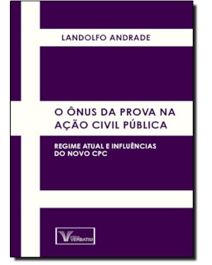 ONUS DA PROVA NA ACAO CIVIL PUBLICA, O  - REGIME ATUAL E INFLUENCIAS DO NOV - 1