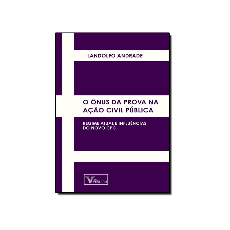 ONUS DA PROVA NA ACAO CIVIL PUBLICA, O  - REGIME ATUAL E INFLUENCIAS DO NOV - 1