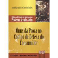 ÔNUS DA PROVA NO CÓDIGO DE DEFESA DO CONSUMIDOR - BIBLIOTECA DE ESTUDOS EM HOMENAGEM AO PROFESSOR ARRUDA ALVIM
