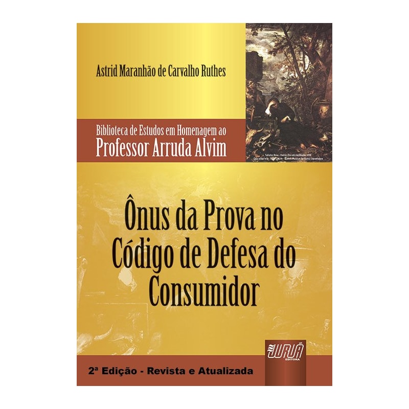 ÔNUS DA PROVA NO CÓDIGO DE DEFESA DO CONSUMIDOR - BIBLIOTECA DE ESTUDOS EM HOMENAGEM AO PROFESSOR ARRUDA ALVIM