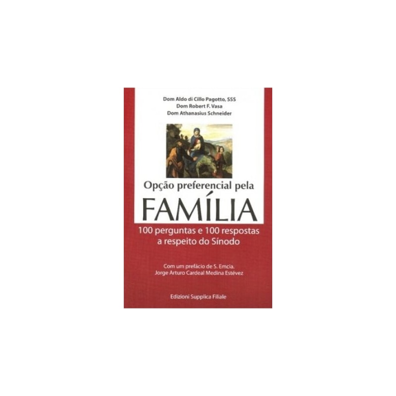 OPCAO PREFERENCIAL PELA FAMILIA - 100 PERGUNTAS E RESPOSTAS A RESPEITO DO SINODO
