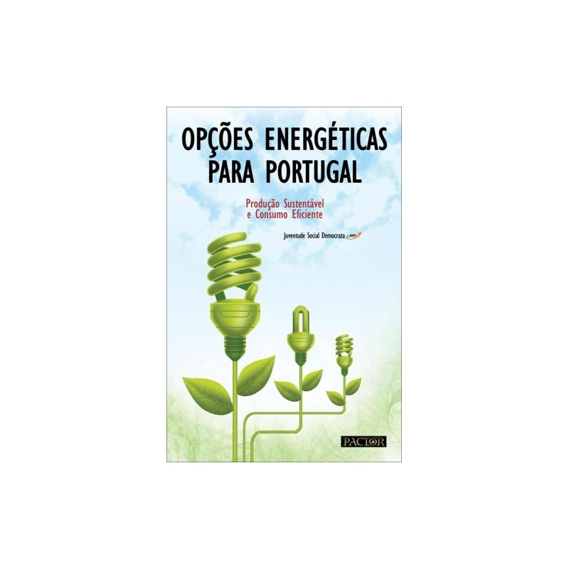 Opções energéticas para portugal-produção sustentável e consumo eficiente