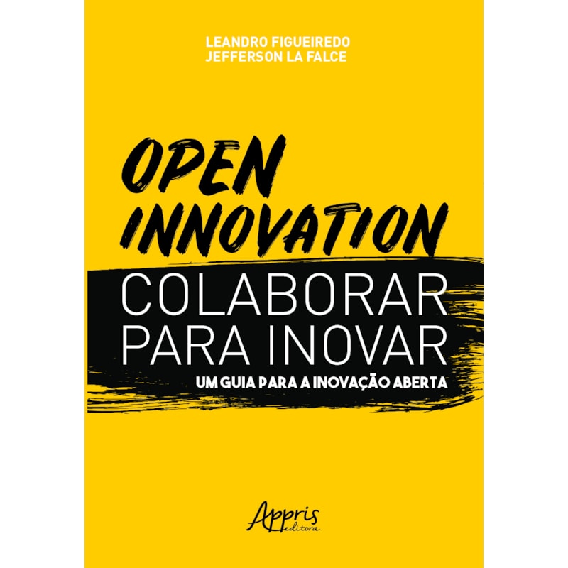OPEN INNOVATION. COLABORAR PARA INOVAR. UM GUIA PARA A INOVAÇÃO ABERTA