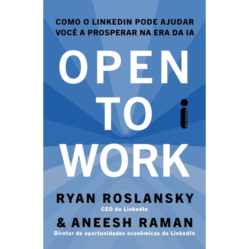 OPEN TO WORK: COMO O LINKEDIN PODE AJUDAR VOCÊ A PROSPERAR NA ERA DA IA