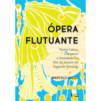 Ópera flutuante: teatro lírico, literatura e sociedade no Rio de Janeiro do Segundo Reinado