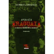 OPERAÇÃO ARAGUAIA: OS ARQUIVOS SECRETOS DA GUERRILHA