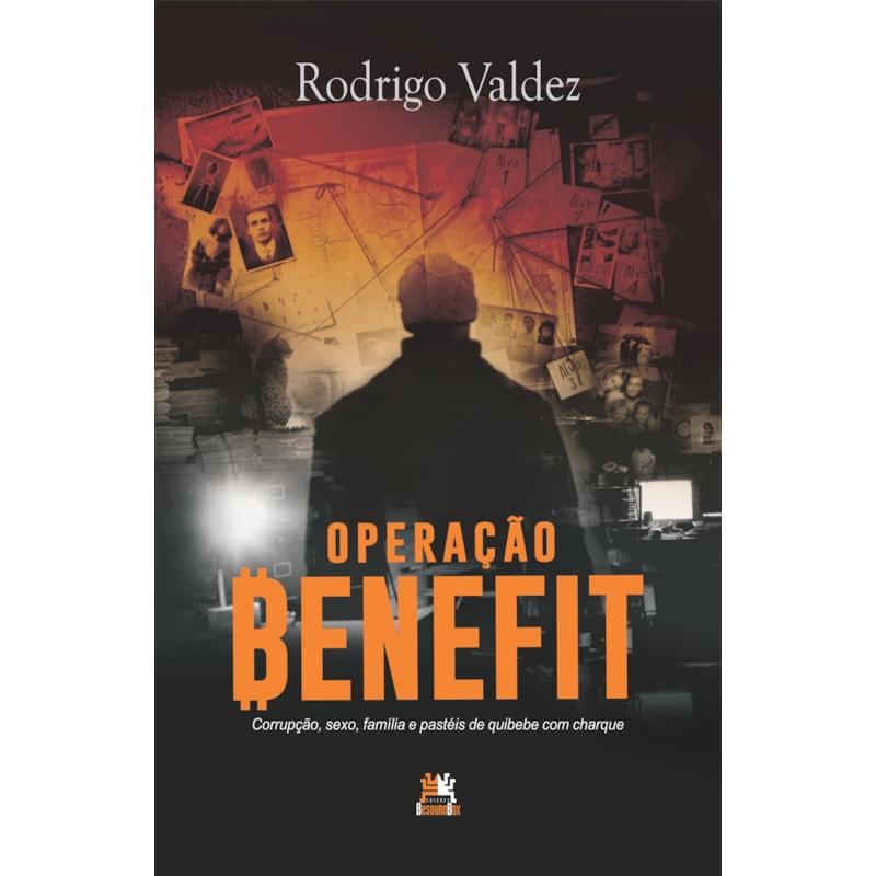 OPERAÇÃO BENEFIT: CORRUPÇÃO, SEXO, FAMÍLIA E PASTÉIS DE QUIBEBE COM CHARQUE