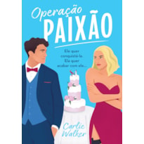 OPERAÇÃO PAIXÃO: ELE QUER CONQUISTÁ-LA. ELA QUER ACABAR COM ELE...