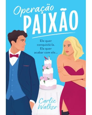 OPERAÇÃO PAIXÃO: ELE QUER CONQUISTÁ-LA. ELA QUER ACABAR COM ELE...