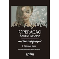 OPERAÇÃO SANTA CATARINA: O CRIME COMPENSA?