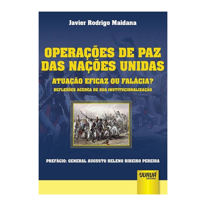 OPERAÇÕES DE PAZ DAS NAÇÕES UNIDAS - ATUAÇÃO EFICAZ OU FALÁCIAS? - REFLEXÕES ACERCA DE SUA INSTITUCIONALIZAÇÃO