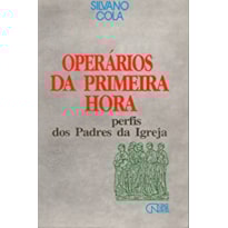 OPERARIOS DA PRIMEIRA HORA - PERFIS DOS PADRES DA IGREJA OPERARIOS DA PRIMEIRA HORA - PERFIS DOS PADRES DA IGREJA