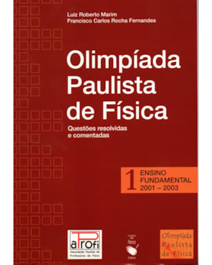 OPF - OLÍMPIADA PAULISTA DE FÍSICA: ENSINO FUNDAMENTAL, 2001-2003: QUESTÕES RESOLVIDAS E COMENTADAS