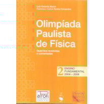 OPF - OLÍMPIADA PAULISTA DE FÍSICA: ENSINO FUNDAMENTAL, 2004-2006: QUESTÕES RESOLVIDAS E COMENTADAS