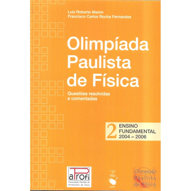 OPF - OLÍMPIADA PAULISTA DE FÍSICA: ENSINO FUNDAMENTAL, 2004-2006: QUESTÕES RESOLVIDAS E COMENTADAS