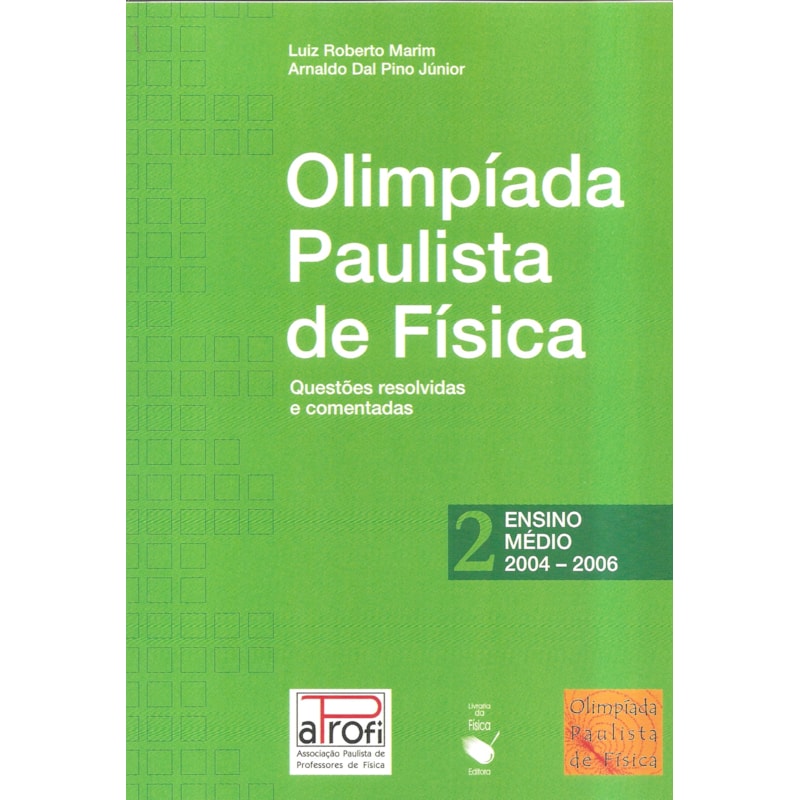 OPF - OLIMPÍADA PAULISTA DE FÍSICA: ENSINO MÉDIO, 2004-2006: QUESTÕES RESOLVIDAS E COMENTADAS