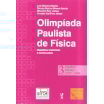 OPF - OLÍMPIADA PAULISTA DE FÍSICA: ENSINO MÉDIO, 2007-2009: QUESTÕES RESOLVIDAS E COMENTADAS