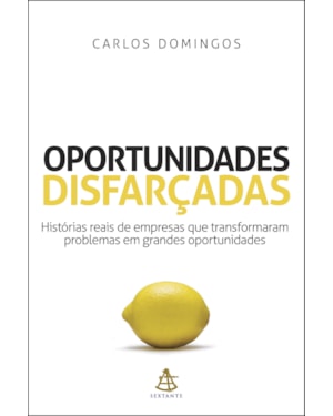 OPORTUNIDADES DISFARÇADAS: HISTÓRIAS REAIS DE EMPRESAS QUE TRANSFORMARAM PROBLEMAS EM GRANDES OPORTUNIDADES