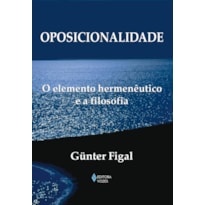 OPOSICIONALIDADE: O ELEMENTO HERMENÊUTICO E A FILOSOFIA