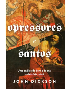 OPRESSORES E SANTOS: UMA ANÁLISE DO BEM E DO MAL NA HISTÓRIA CRISTÃ