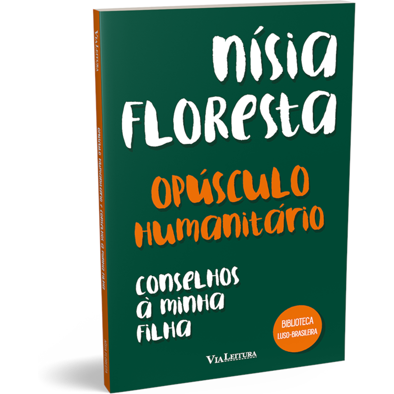 OPÚSCULO HUMANITÁRIO E CONSELHOS À MINHA FILHA - NÍSIA FLORESTA (LEITURA OBRIGATÓRIA FUVEST)