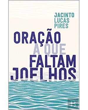 ORAÇÃO A QUE FALTAM JOELHOS