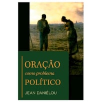 ORAÇÃO COMO PROBLEMA POLÍTICO