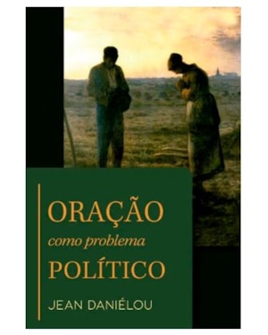 ORAÇÃO COMO PROBLEMA POLÍTICO