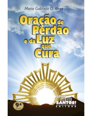 ORACAO DE PERDAO E DA LUZ QUE CURA