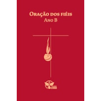 Oração dos Fiéis - Ano B
